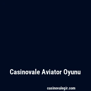 Casinovale Aviator Oyunu