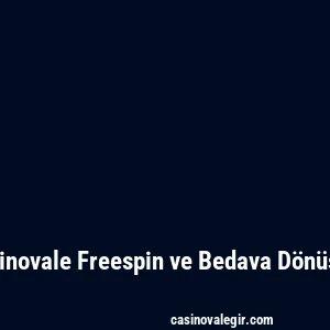 Casinovale Freespin ve Bedava Dönüşler