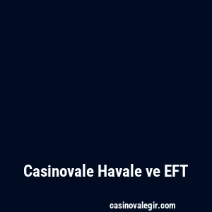 Casinovale Havale ve EFT