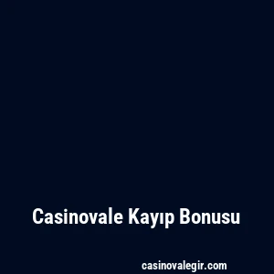 Casinovale Kayıp Bonusu