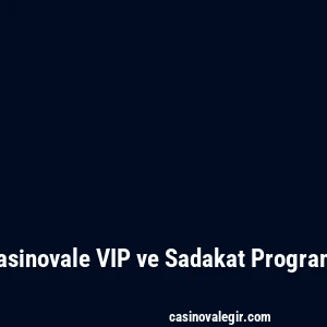 Casinovale VIP ve Sadakat Programı